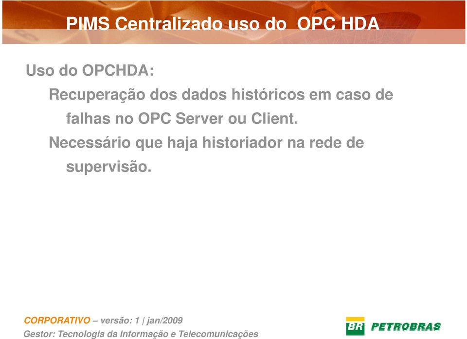 caso de falhas no OPC Server ou Client.