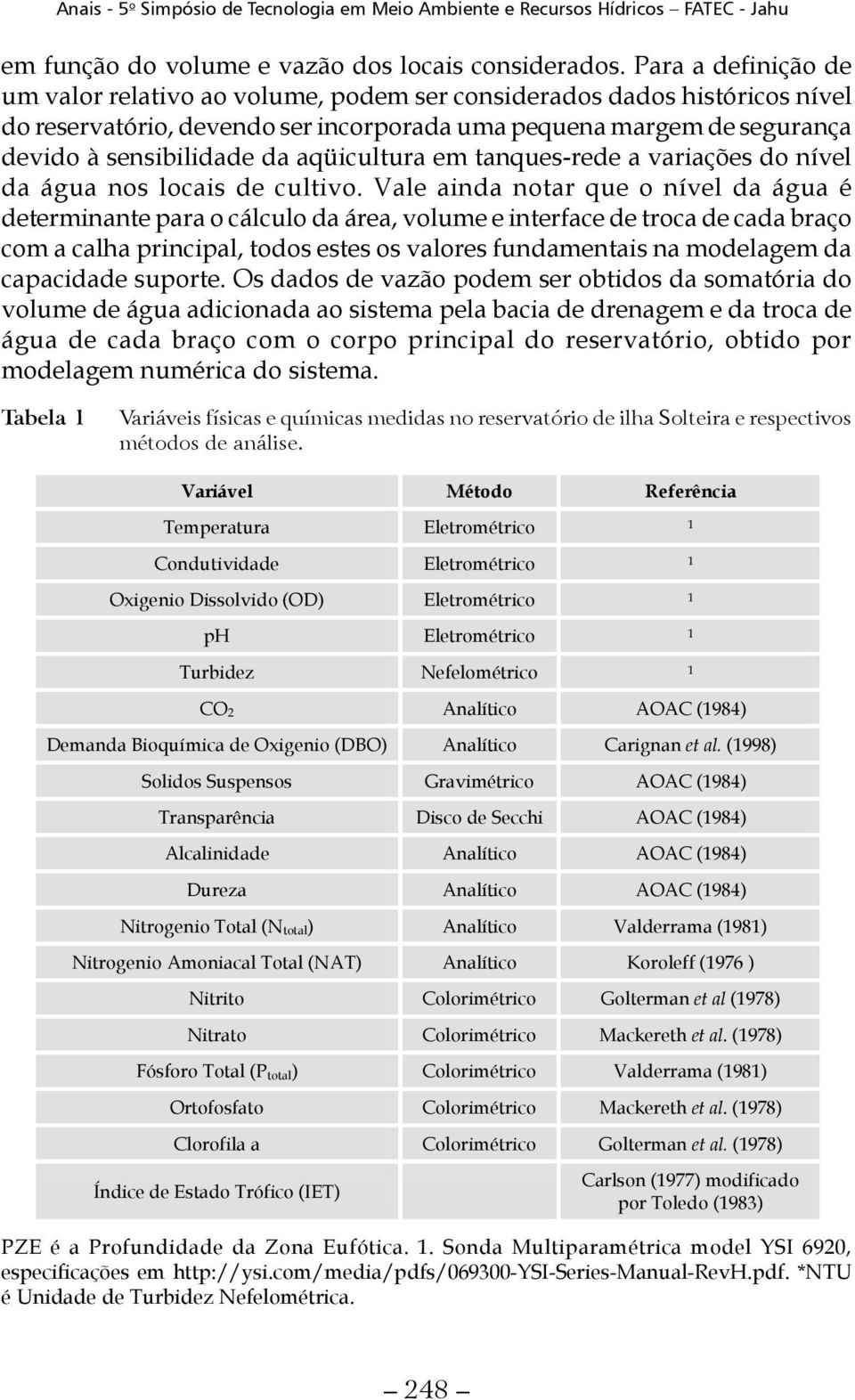 aqüicultura em tanques-rede a variações do nível da água nos locais de cultivo.