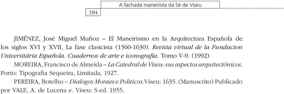 (1992) MOREIRA, Francisco de Almeida La Catedral de Viseu: sus aspectos arquitectónicos.