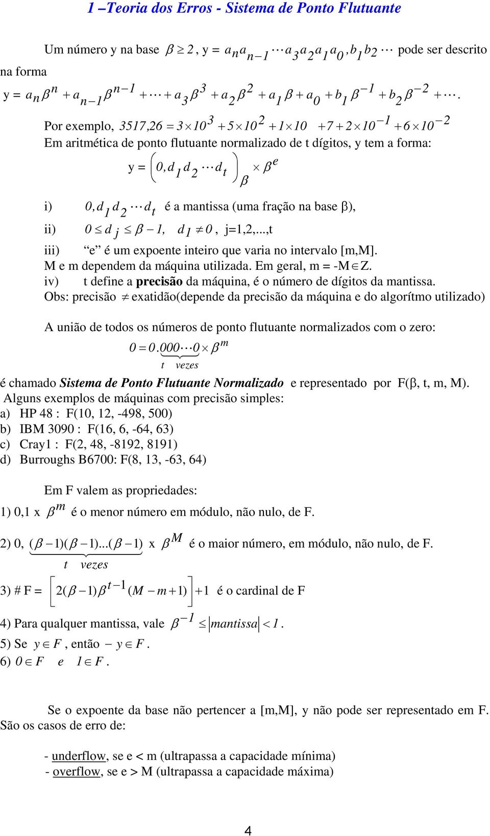 M e m depedem d máq tlzd. Em gerl, m -M Z. v t defe precsão d máq, é o úmero de dígtos d mtss.