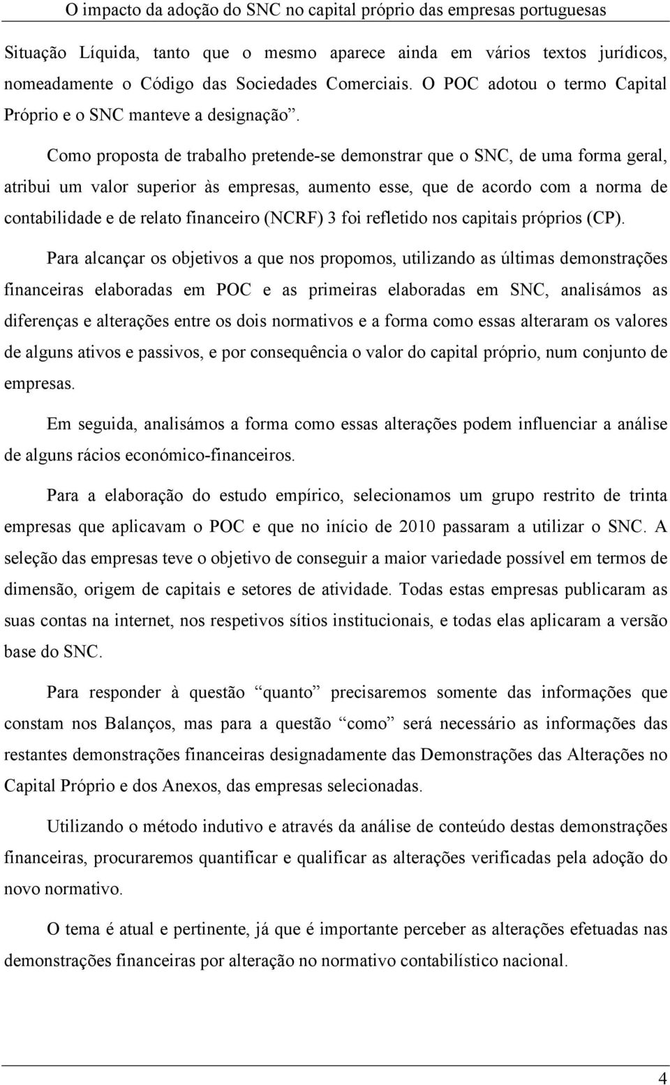 (NCRF) 3 foi refletido nos capitais próprios (CP).