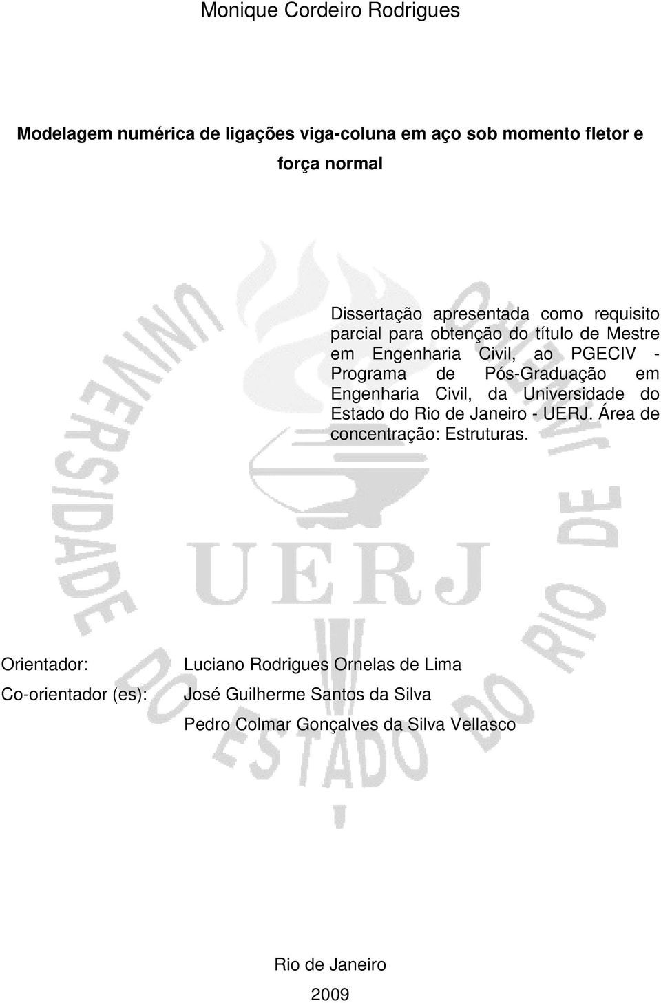 em Engenharia Civil, da Universidade do Estado do Rio de Janeiro - UERJ. Área de concentração: Estruturas.