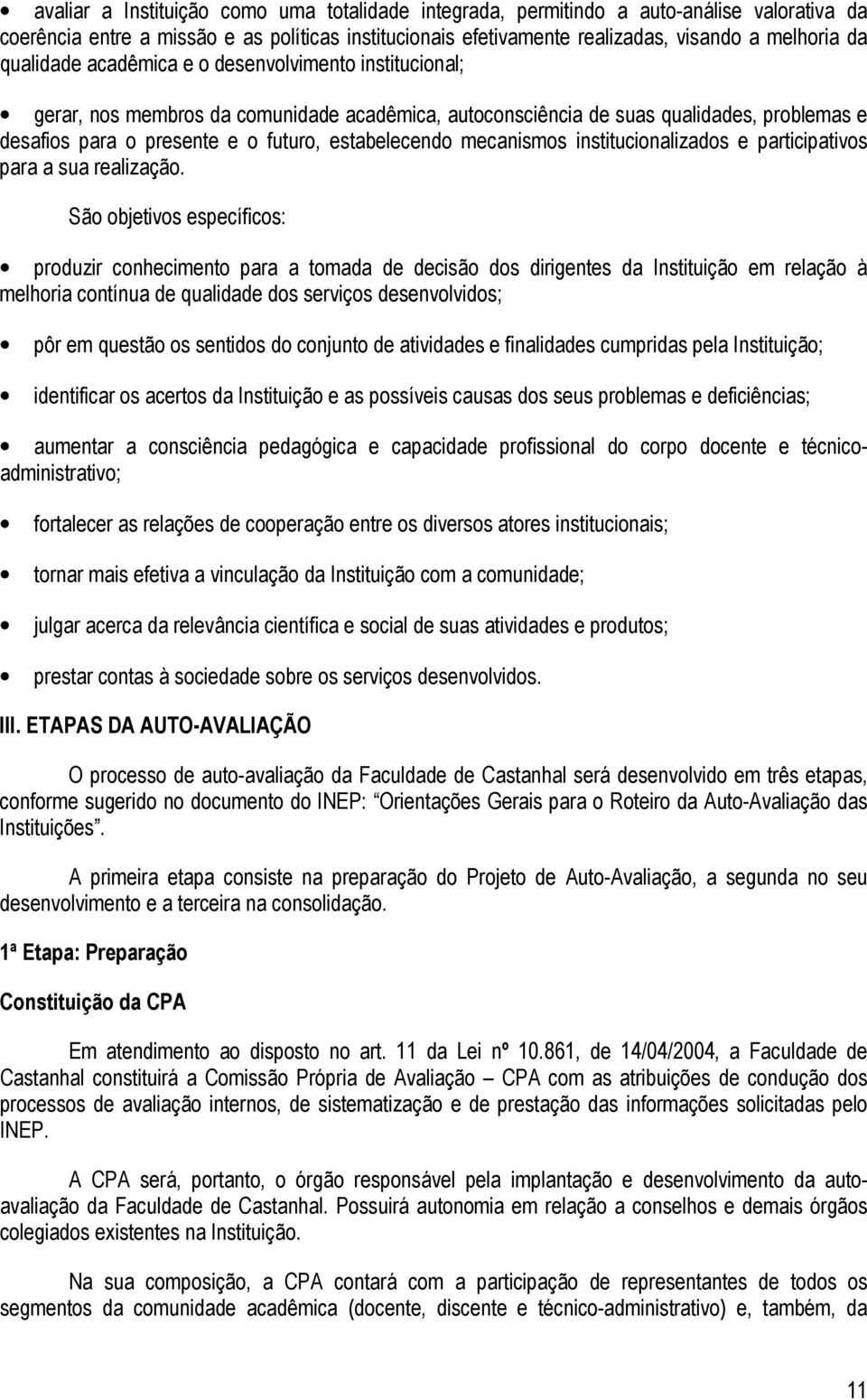 mecanismos institucionalizados e participativos para a sua realização.