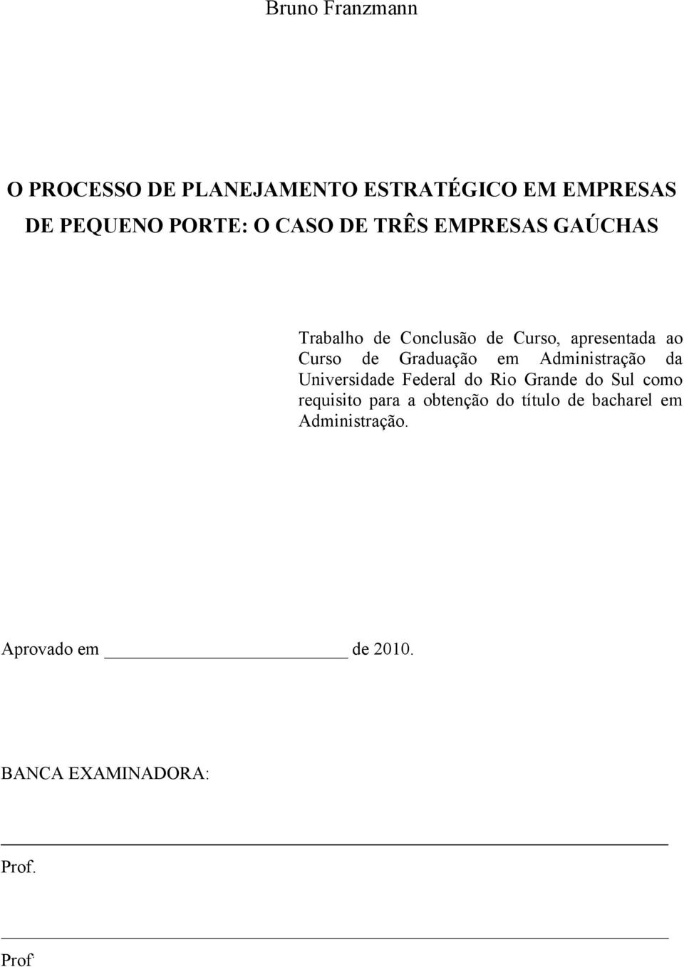 Graduação em Administração da Universidade Federal do Rio Grande do Sul como requisito para