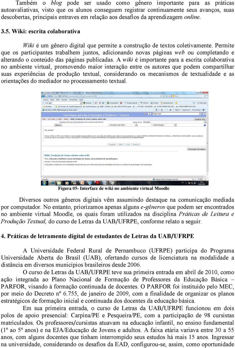 Permite que os participantes trabalhem juntos, adicionando novas páginas web ou completando e alterando o conteúdo das páginas publicadas.