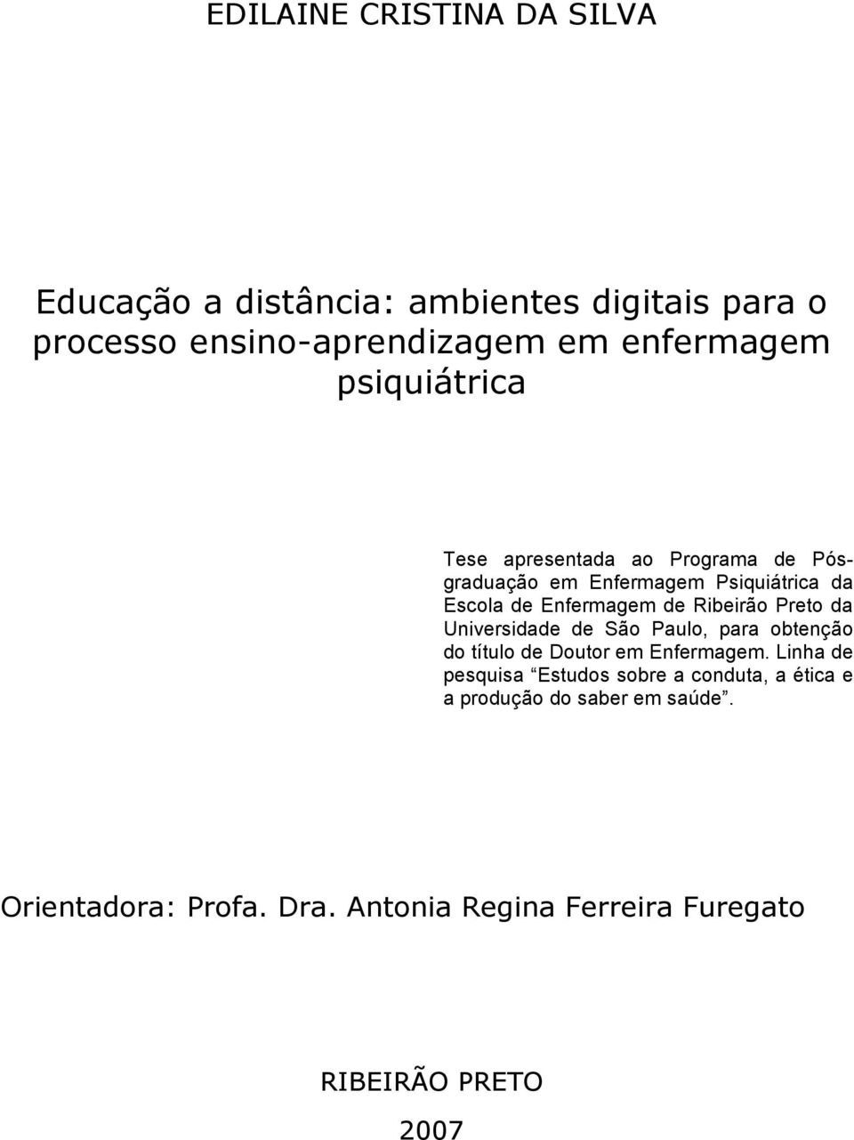 Preto da Universidade de São Paulo, para obtenção do título de Doutor em Enfermagem.