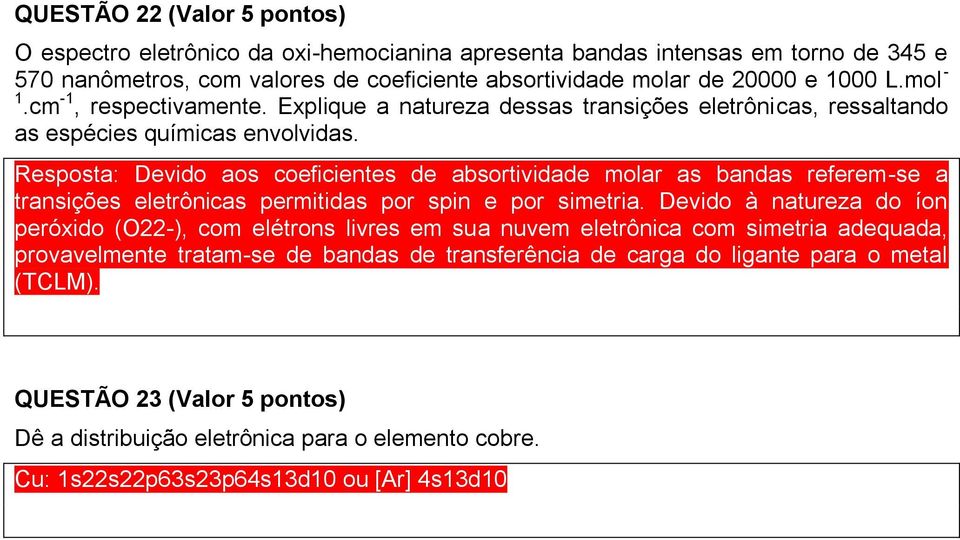 Resposta: Devido aos coeficientes de absortividade molar as bandas referem-se a transições eletrônicas permitidas por spin e por simetria.