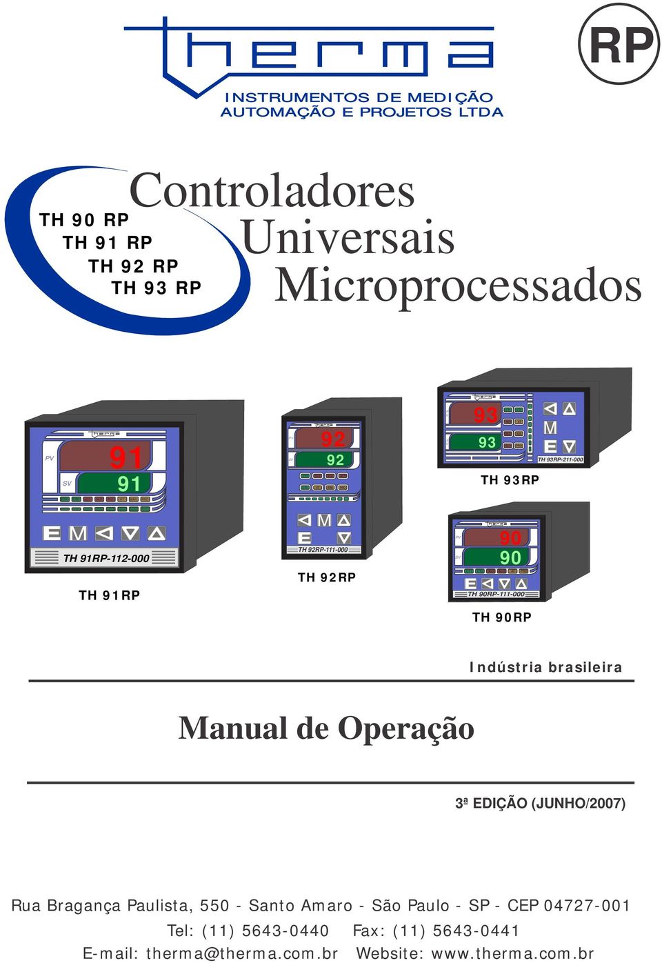 91RP M TH 92RP-111-000 TH 92RP PV SV 90 90 CT1 CT2 AL1 AL 2 AT PRO TH 90RP-111-000 TH 90RP Indústria brasileira Manual de Operação 3ª EDIÇÃO (JUNHO/2007) Rua