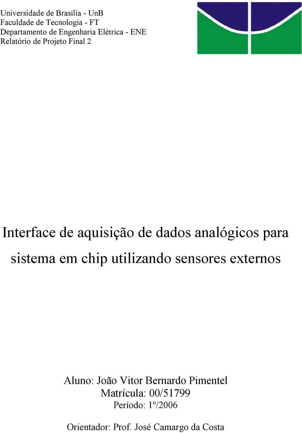 dados analógicos para sistema em chip utilizando sensores externos Aluno: João