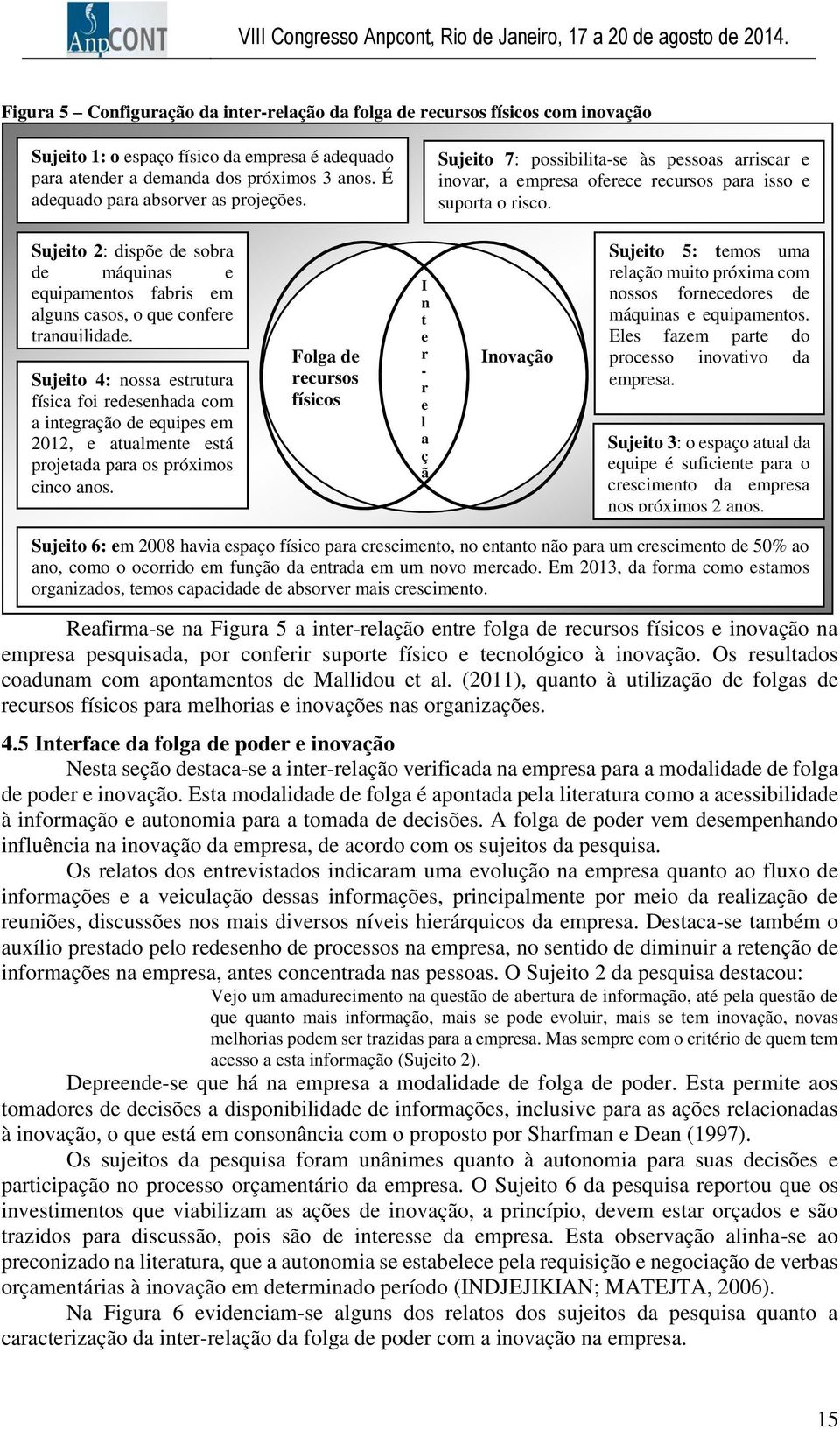 Sujito 4: nossa stutua física foi dsnhada com a intgação d quips m 2012, atualmnt stá pojtada paa os póximos cinco anos.