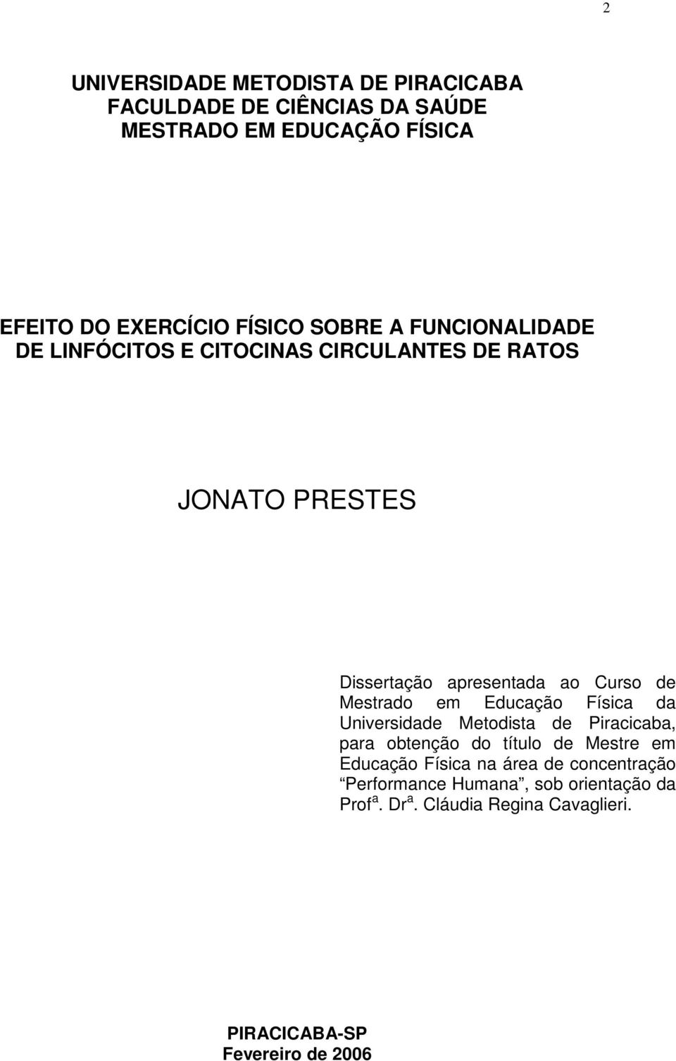 Mestrado em Educação Física da Universidade Metodista de Piracicaba, para obtenção do título de Mestre em Educação Física na