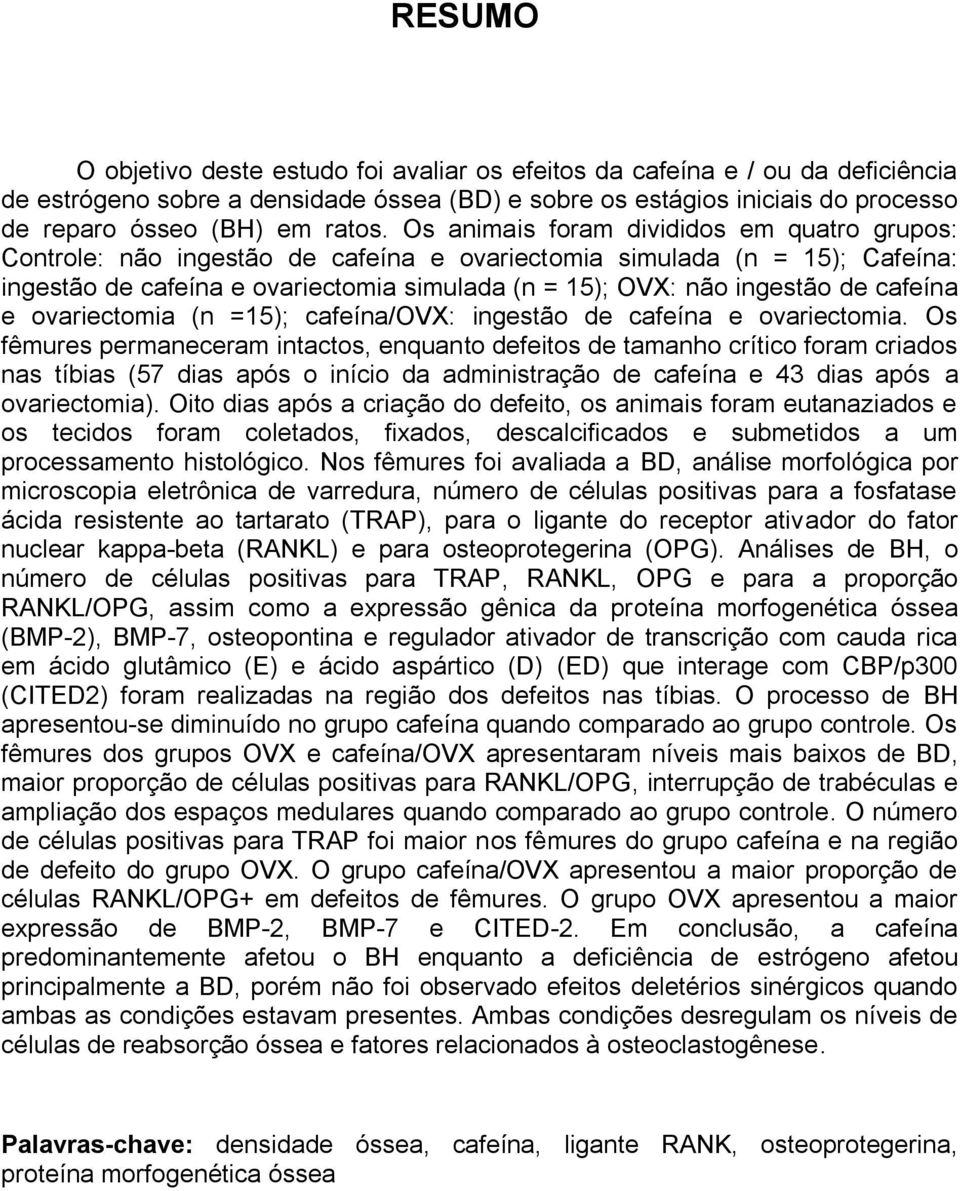 cafeína e ovariectomia (n =15); cafeína/ovx: ingestão de cafeína e ovariectomia.