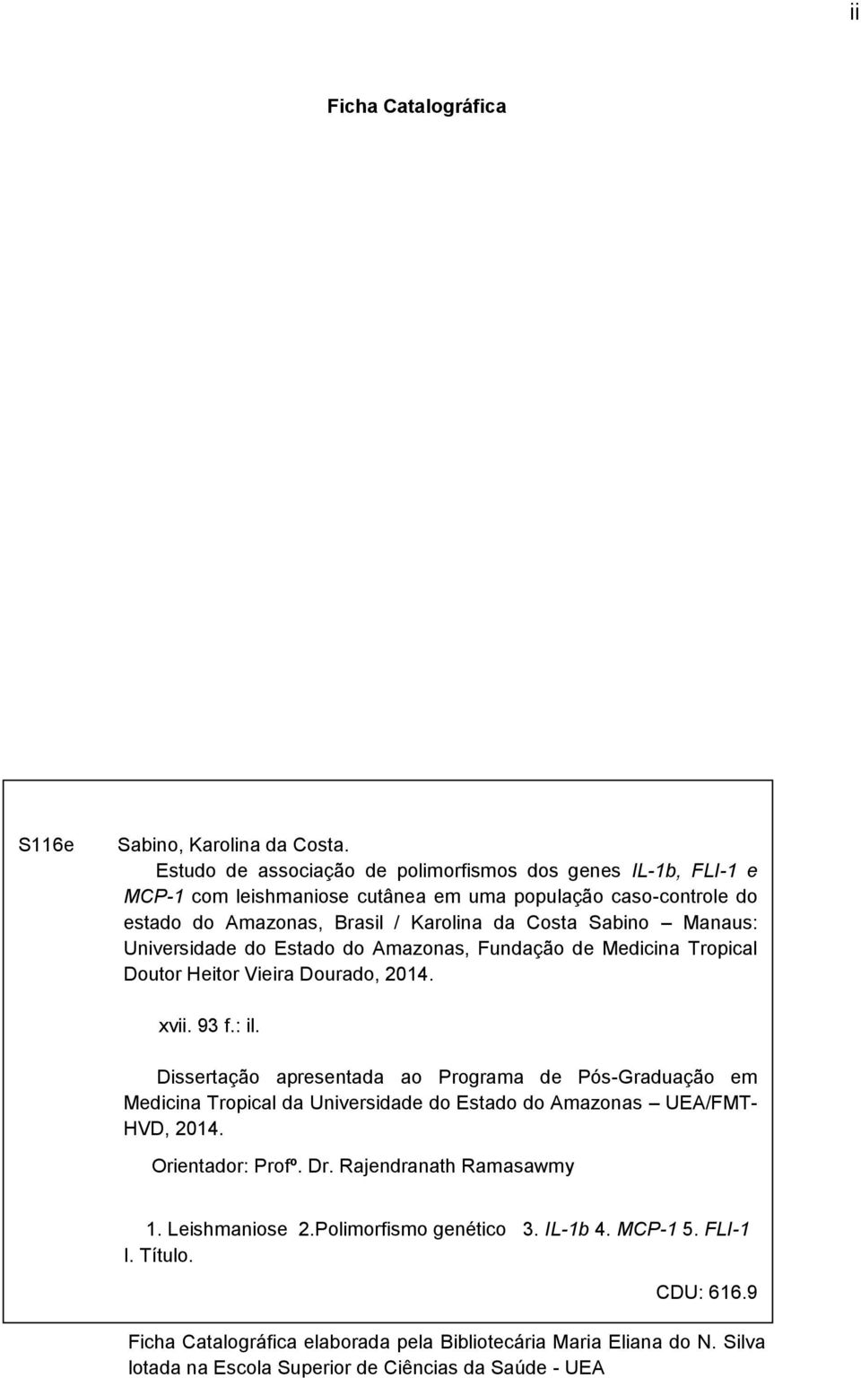 Sabino Manaus: Universidade do Estado do Amazonas, Fundação de Medicina Tropical Doutor Heitor Vieira Dourado, 2014. xvii. 93 f.: il.