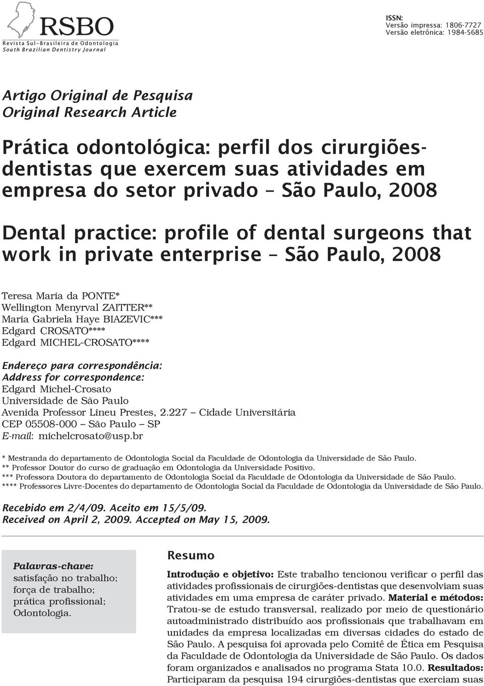 Gabriela Haye BIAZEVIC*** Edgard CROSATO**** Edgard MICHEL-CROSATO**** Endereço para correspondência: Address for correspondence: Edgard Michel-Crosato Universidade de São Paulo Avenida Professor