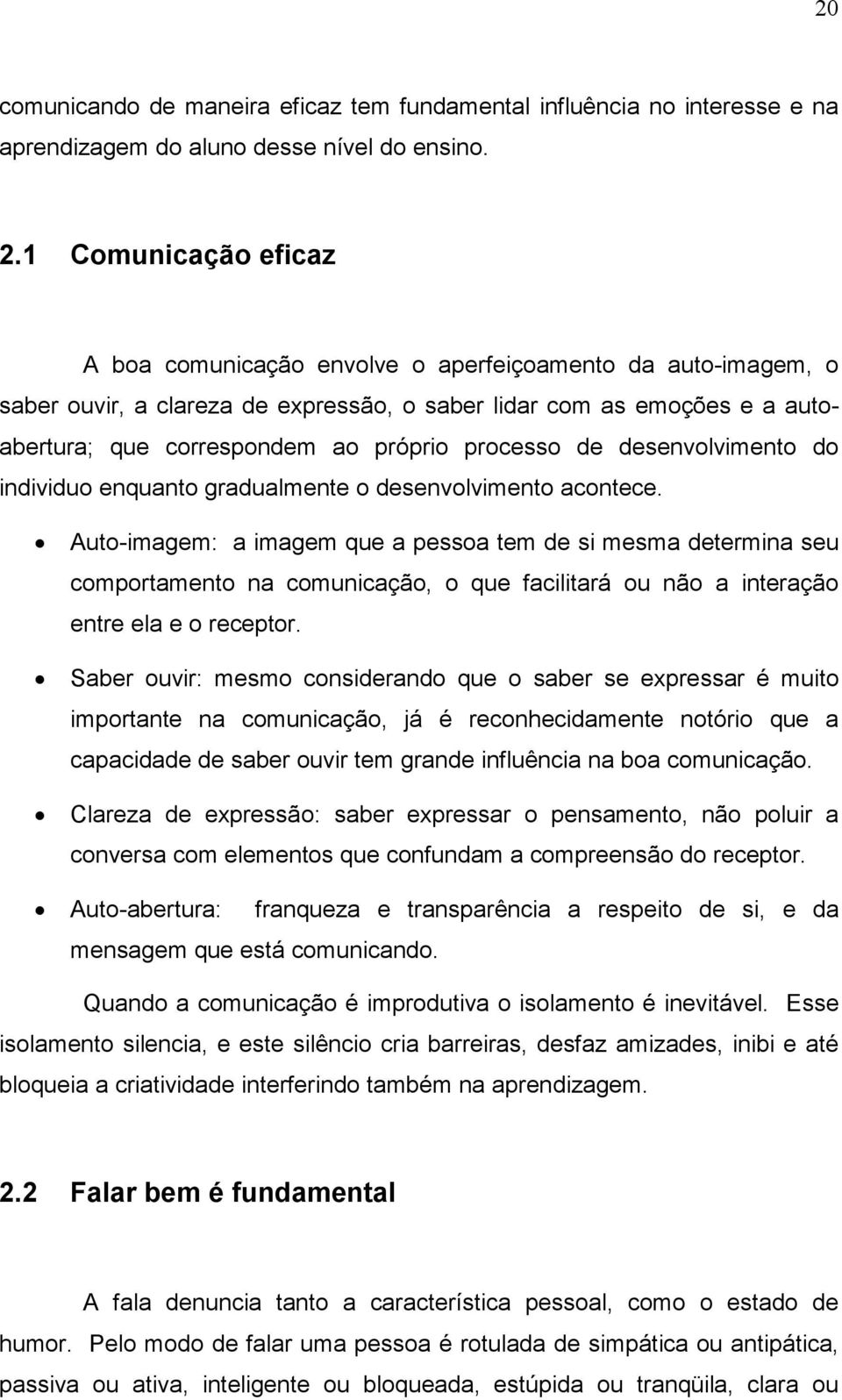 processo de desenvolvimento do individuo enquanto gradualmente o desenvolvimento acontece.