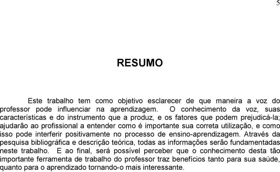 correta utilização, e como isso pode interferir positivamente no processo de ensino-aprendizagem.