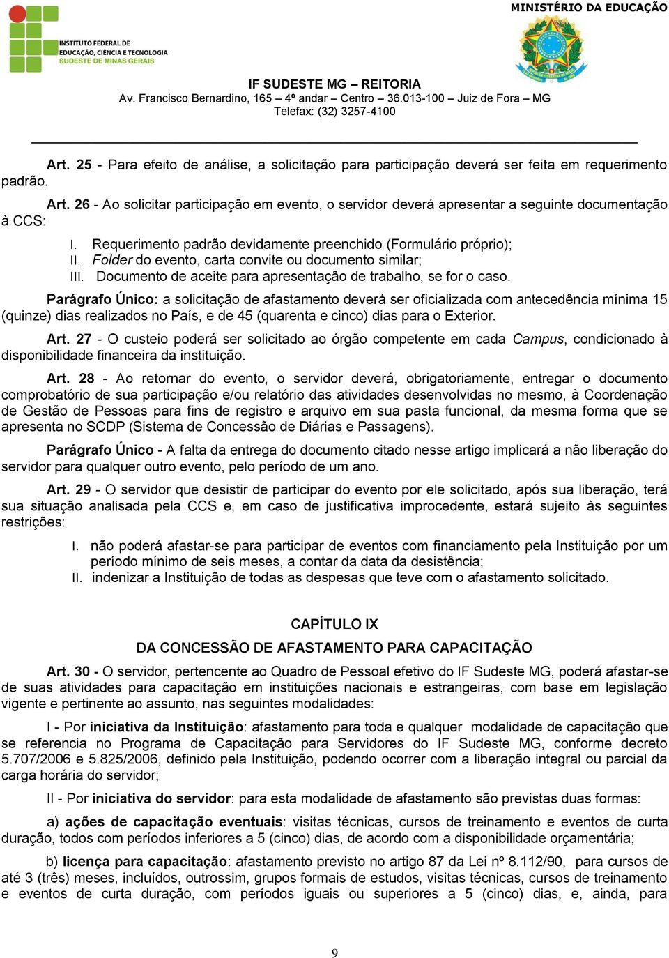 Folder do evento, carta convite ou documento similar; III. Documento de aceite para apresentação de trabalho, se for o caso.