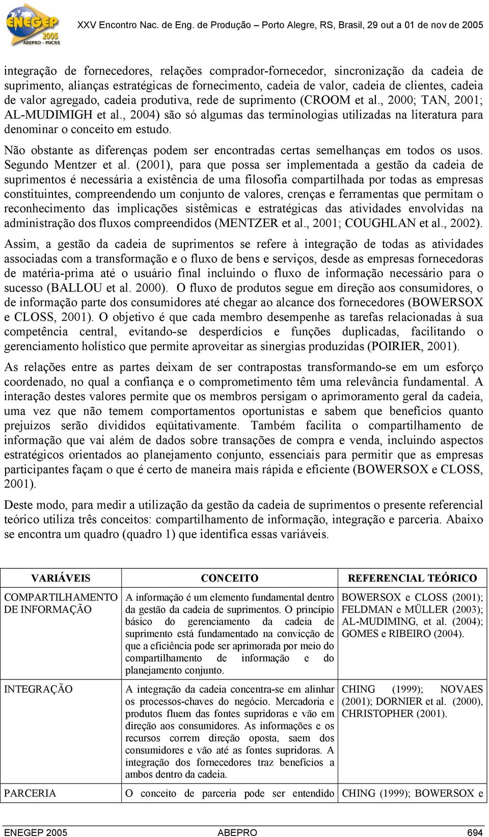 Não obstante as diferenças podem ser encontradas certas semelhanças em todos os usos. Segundo Mentzer et al.