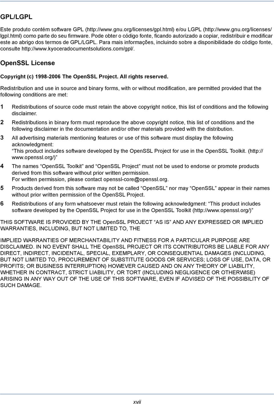 Para mais informações, incluindo sobre a disponibilidade do código fonte, consulte http://www.kyoceradocumentsolutions.com/gpl/. OpenSSL License Copyright (c) 1998-2006 The OpenSSL Project.