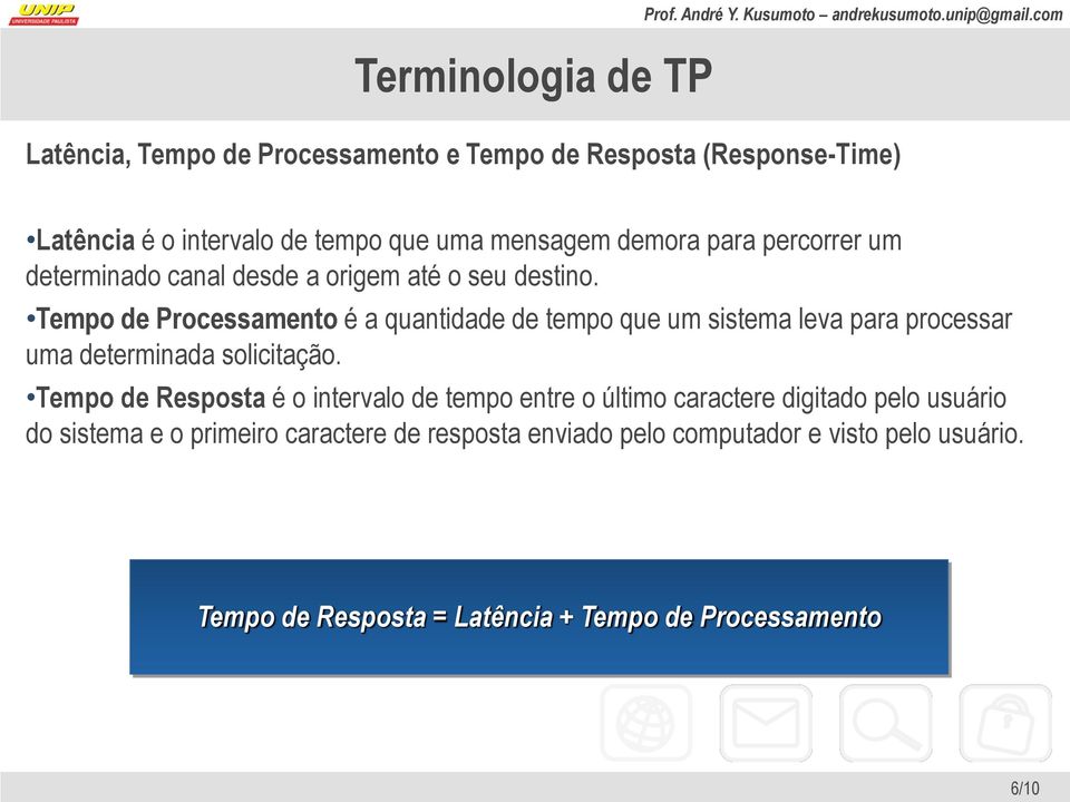 Tempo de Processamento é a quantidade de tempo que um sistema leva para processar uma determinada solicitação.