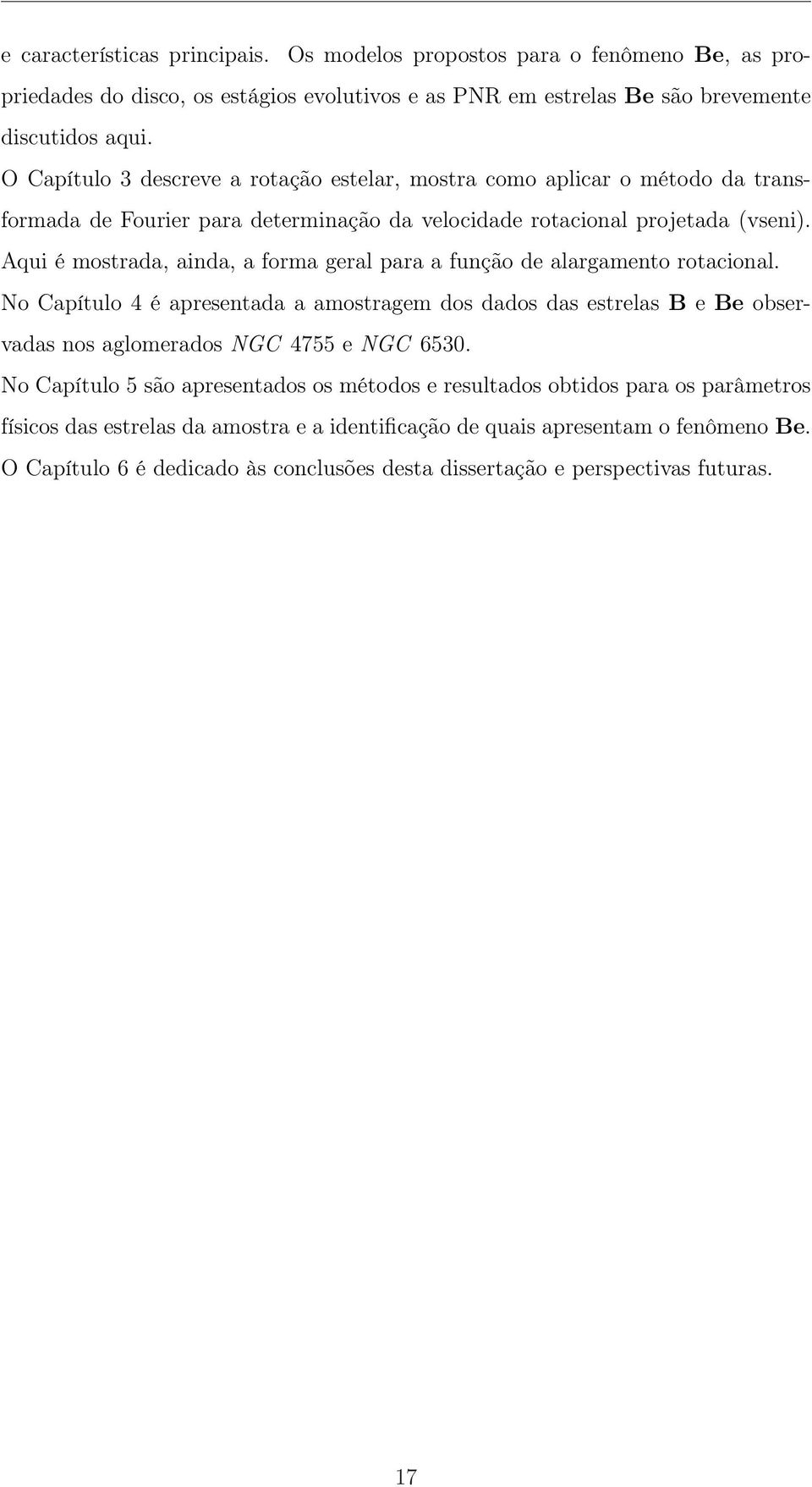 Aqui é mostrada, ainda, a forma geral para a função de alargamento rotacional.