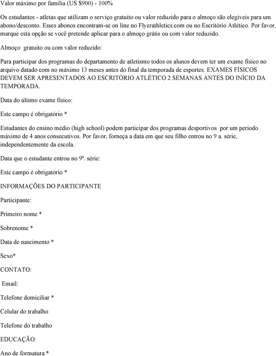 Almoço gratuito ou com valor reduzido: Para participar dos programas do departamento de atletismo todos os alunos devem ter um exame físico no arquivo datado com no máximo 13 meses antes do final da