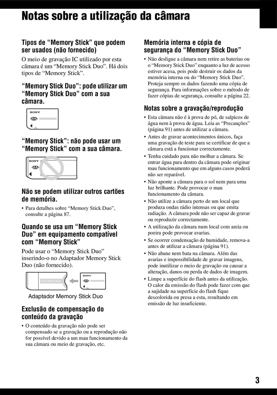 Para detalhes sobre Memory Stick Duo, consulte a página 87.