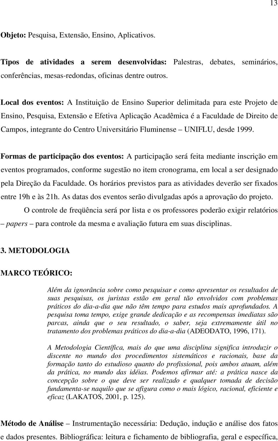 Universitário Fluminense UNIFLU, desde 1999.