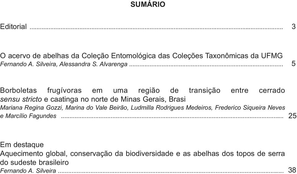 .. 5 Borboletas frugívoras em uma região de transição entre cerrado sensu stricto e caatinga no norte de Minas Gerais, Brasi Mariana