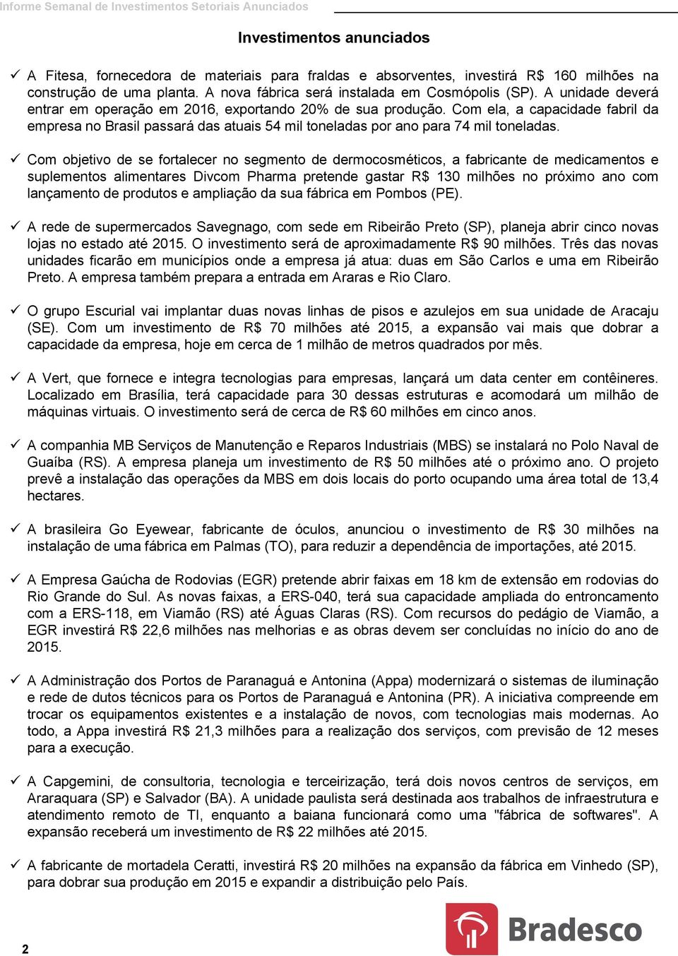 Com objetivo de se fortalecer no segmento de dermocosméticos, a fabricante de medicamentos e suplementos alimentares Divcom Pharma pretende gastar R$ 13 milhões no próximo ano com lançamento de