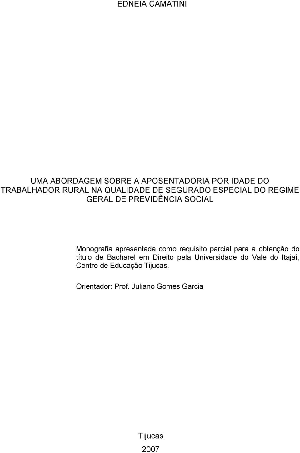 como requisito parcial para a obtenção do título de Bacharel em Direito pela Universidade