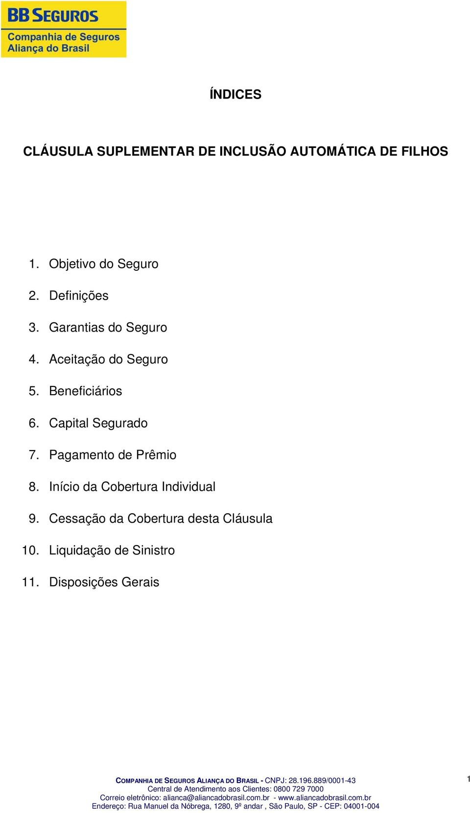 Beneficiários 6. Capital Segurado 7. Pagamento de Prêmio 8.