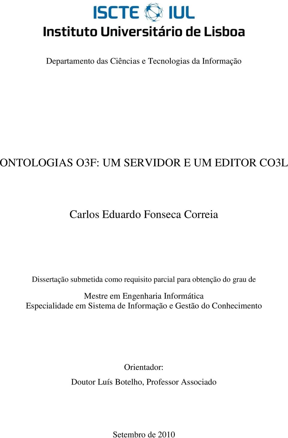 para obtenção do grau de Mestre em Engenharia Informática Especialidade em Sistema de