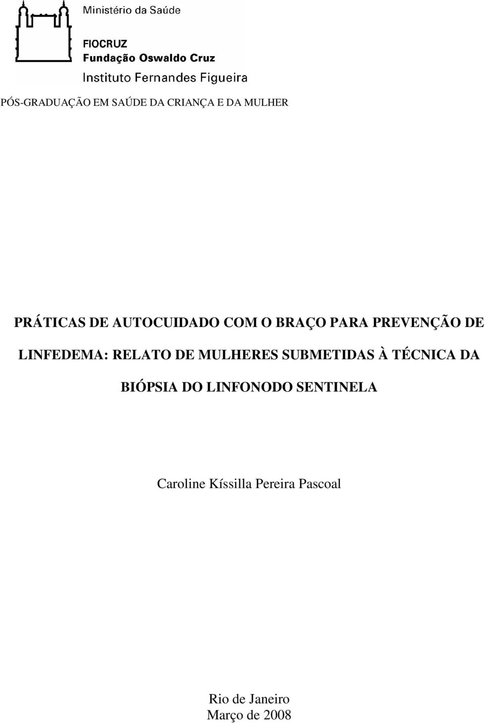 DE MULHERES SUBMETIDAS À TÉCNICA DA BIÓPSIA DO LINFONODO