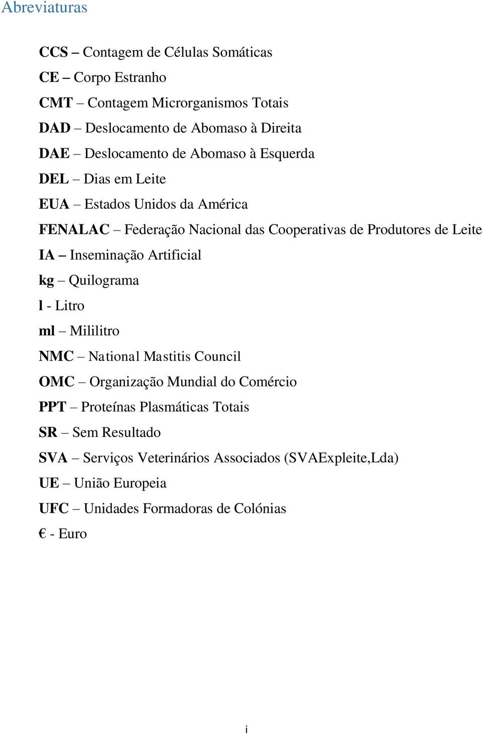 Leite IA Inseminação Artificial kg Quilograma l - Litro ml Mililitro NMC National Mastitis Council OMC Organização Mundial do Comércio PPT