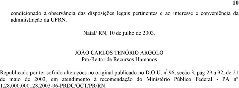 10 JOÃO CARLOS TENÓRIO ARGOLO Pró-Reitor de Recursos Humanos Republicado por ter sofrido alterações no