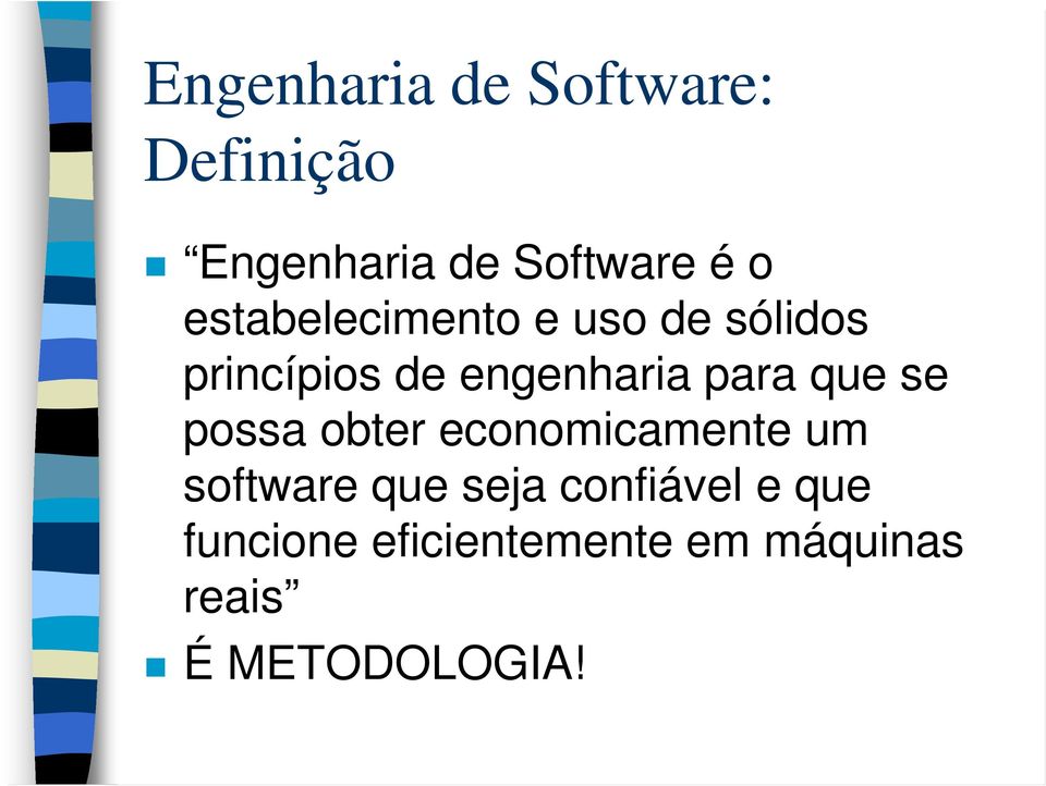 que se possa obter economicamente um software que seja