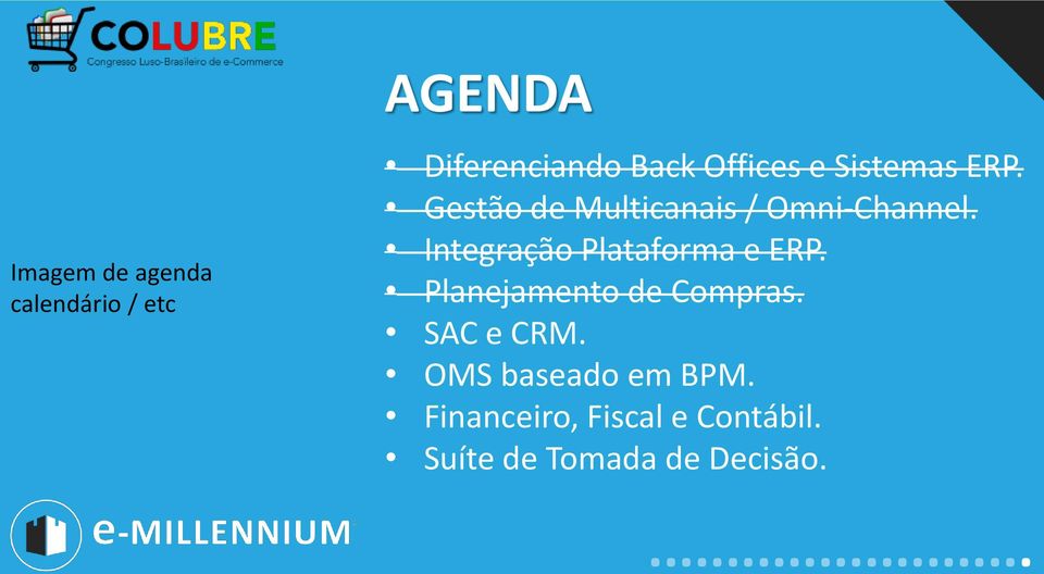 Integração Plataforma e ERP. Planejamento de Compras. SAC e CRM.