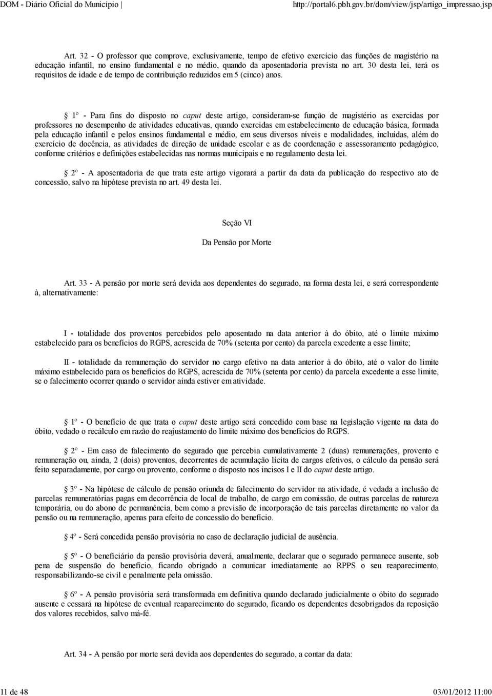 30 desta lei, terá os requisitos de idade e de tempo de contribuição reduzidos em 5 (cinco) anos.