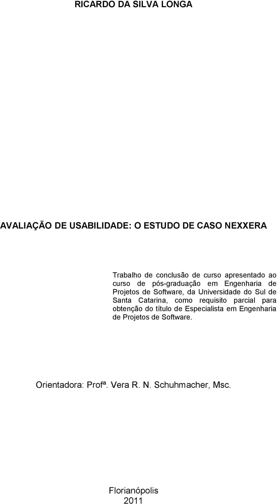 do Sul de Santa Catarina, como requisito parcial para obtenção do título de Especialista em