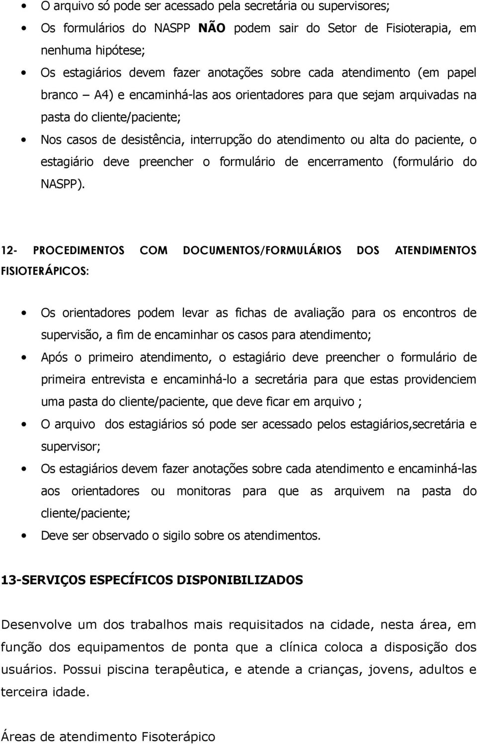 estagiário deve preencher o formulário de encerramento (formulário do NASPP).