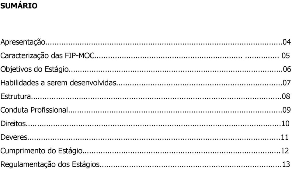 ..06 Habilidades a serem desenvolvidas...07 Estrutura.