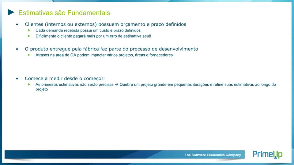 ! O produto entregue pela fábrica faz parte do processo de desenvolvimento Atrasos na área de QA podem impactar vários projetos,