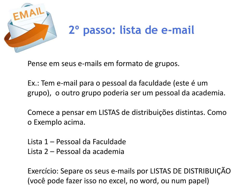 academia. Comece a pensar em LISTAS de distribuições distintas. Como o Exemplo acima.