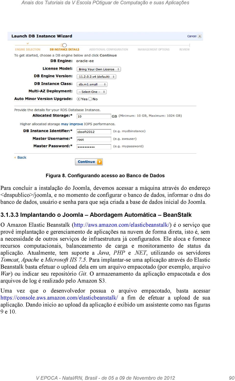 dns do banco de dados, usuário e senha para que seja criada a base de dados inicial do Joomla. 3.1.3.3 Implantando o Joomla Abordagem Automática BeanStalk O Amazon Elastic Beanstalk (http://aws.