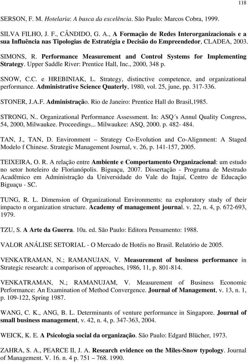 Strategy, distinctive competence, and organizational performance. Administrative Science Quaterly, 1980, vol. 25, june, pp. 317-336. STONER, J.A.F. Administração.