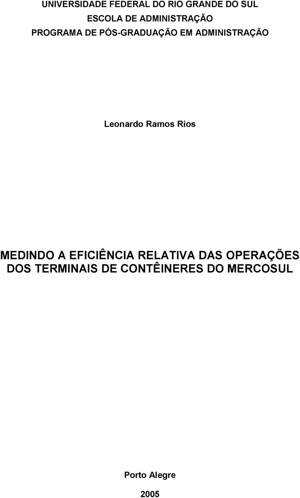 Leonardo Ramos Rios MEDINDO A EFICIÊNCIA RELATIVA DAS