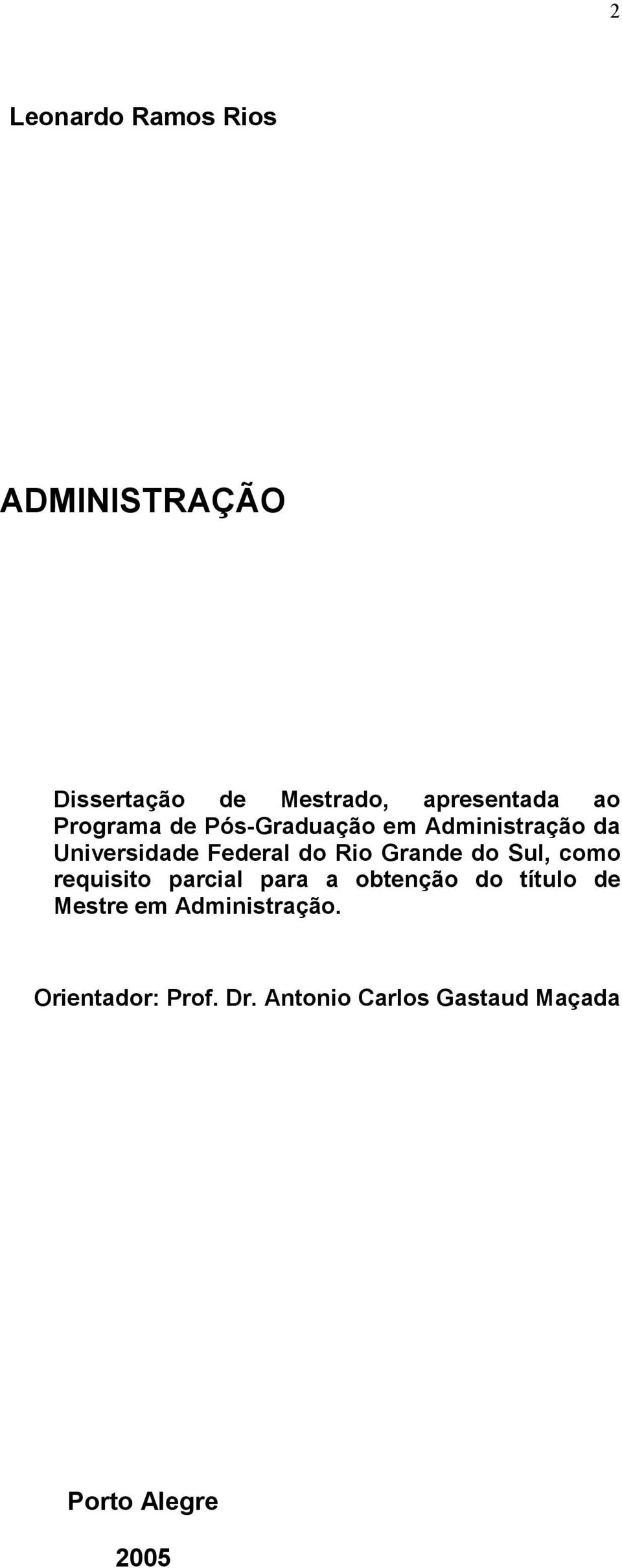 Grande do Sul, como requisito parcial para a obtenção do título de Mestre em