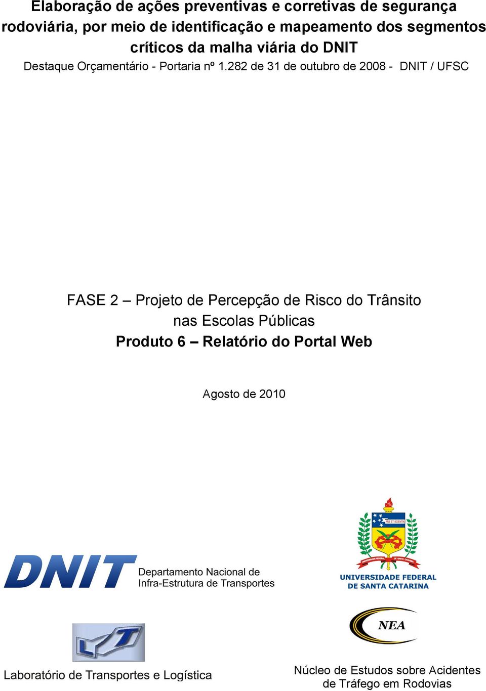 282 de 31 de outubro de 2008 - DNIT / UFSC FASE 2 Projeto de Percepção de Risco do Trânsito nas