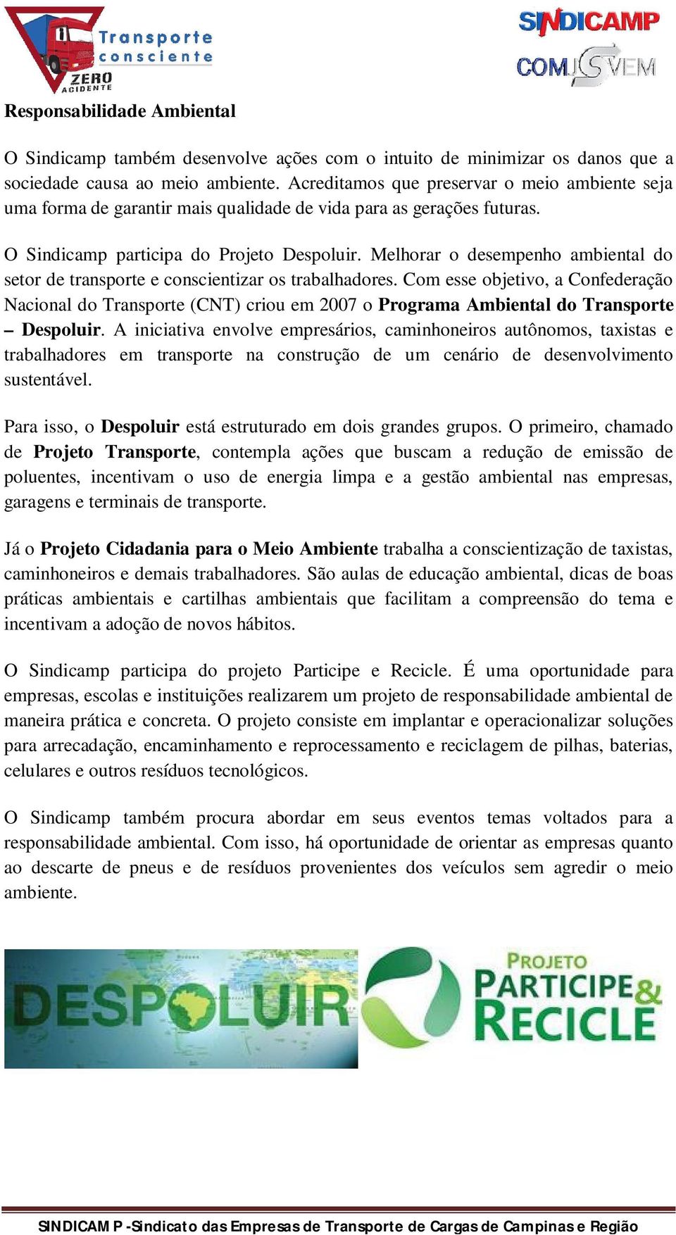 Melhorar o desempenho ambiental do setor de transporte e conscientizar os trabalhadores.